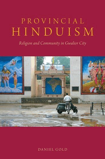 Daniel Gold - Provincial Hinduism, Inbunden