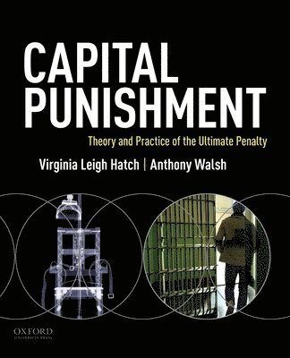 Capital Punishment: Theory and Practice of the Ultimate Penalty 1