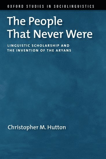 Christopher M. Hutton, University of Hong Kong) Hutton, Christopher M. (Chair Professor in the School of English, Chair Professor in the School of English, Christopher M Hutton - The People That Never Were, Inbunden