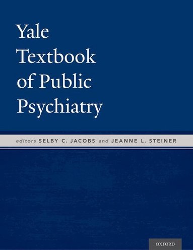 Selby Jacobs, Jeanne Steiner - Yale Textbook of Public Psychiatry, Inbunden