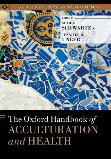Seth J. Schwartz, Jennifer Unger - The Oxford Handbook of Acculturation and Health, Inbunden