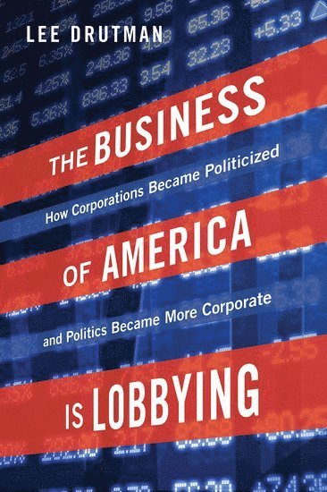 bokomslag The Business of America is Lobbying