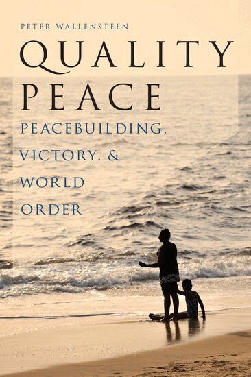 Peter Wallensteen - Quality Peace, Häftad