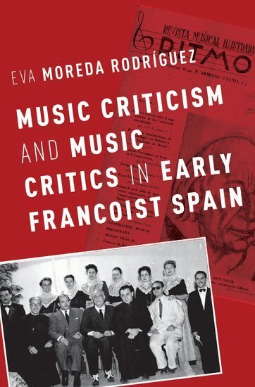 Eva Moreda Rodríguez - Music Criticism and Music Critics in Early Francoist Spain, Inbunden
