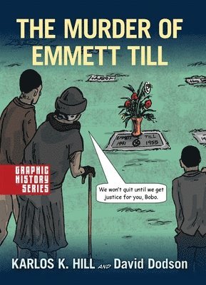 Karlos Hill, Dave Dodson - The Murder of Emmett Till: A Graphic History, Häftad