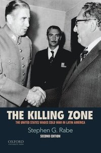 bokomslag The Killing Zone: The United States Wages Cold War in Latin America