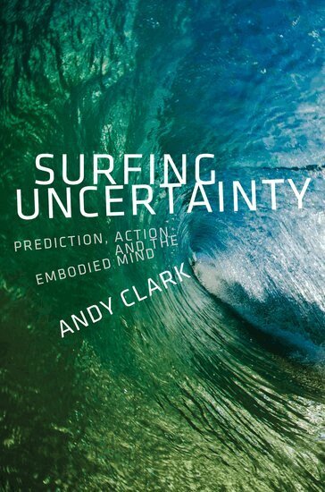 Andy Clark - Surfing Uncertainty, Inbunden