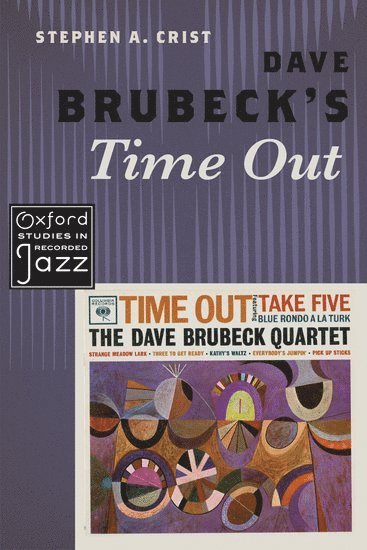 Stephen A. Crist, Emory University) Crist, Stephen A. (Professor of Music History, Professor of Music History, Stephen A Crist - Dave Brubeck's Time Out, Häftad