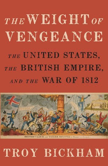 Troy Bickham, Texas A&M University) Bickham, Troy (Associate Professor of History, Associate Professor of History - The Weight of Vengeance, Häftad