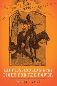 bokomslag Hippies, Indians, and the Fight for Red Power
