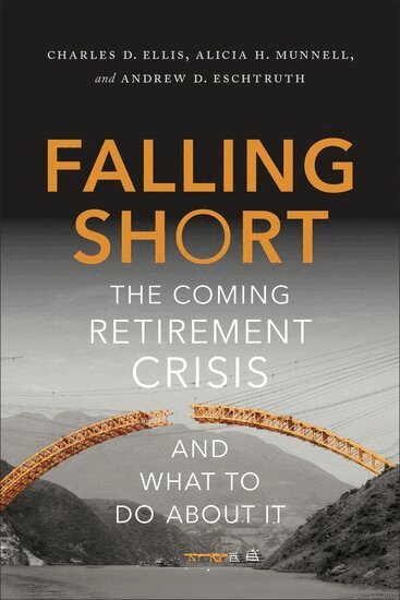 Charles D. Ellis, Alicia H. Munnell, Andrew D. Eschtruth - Falling Short, Inbunden