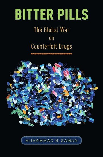 Muhammad H. Zaman, Boston University) Zaman, Muhammad H. (Howard Hughes Medical Institute Professor of Biomedical Engineering and International Health, Howard Hughes Medical Institute Professor of Biomedical Engineering and International Health, Muhammad H Zaman - Bitter Pills, Inbunden