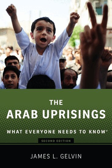 James Gelvin - The Arab Uprisings, Häftad