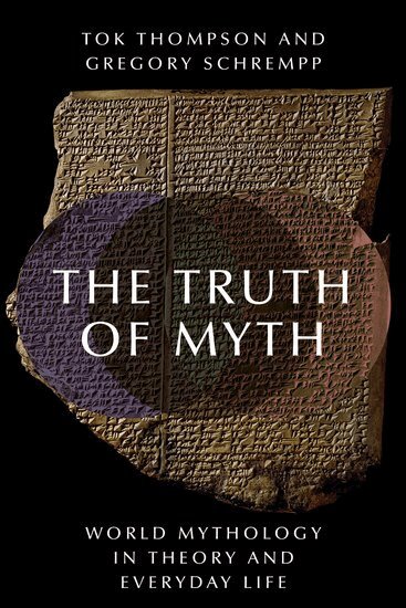 Tok Thompson, Gregory Schrempp - The Truth of Myth, Inbunden