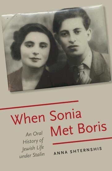 Anna Shternshis - When Sonia Met Boris, Inbunden