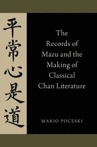 bokomslag The Records of Mazu and the Making of Classical Chan Literature