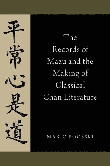 bokomslag The Records of Mazu and the Making of Classical Chan Literature