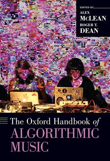 Roger T. Dean, Alex McLean - The Oxford Handbook of Algorithmic Music, Inbunden