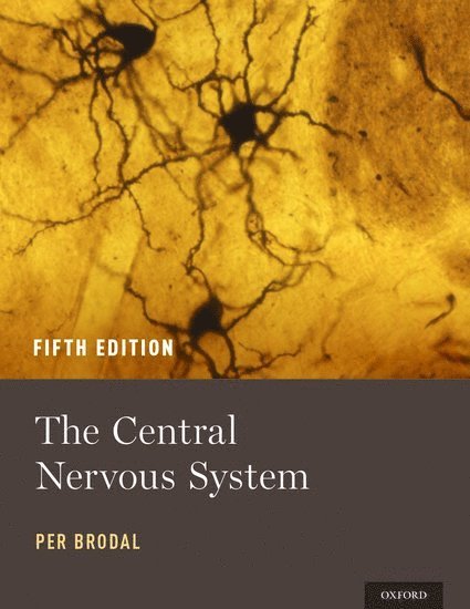 Per Brodal, University of Oslo) Brodal, Per (MD, PhD, MD, PhD - The Central Nervous System, Inbunden