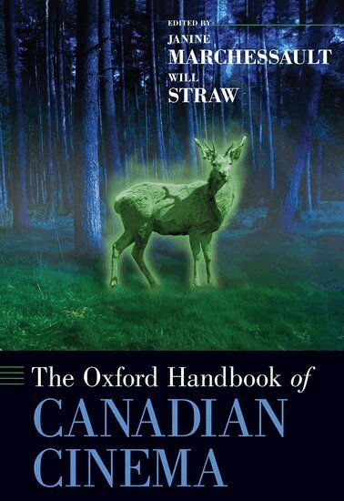 Janine Marchessault, Will Straw - The Oxford Handbook of Canadian Cinema, Inbunden