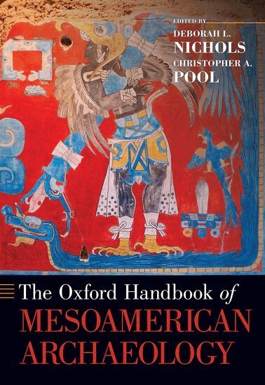 Deborah L. Nichols, Christopher A. Pool, Deborah L. Nichols, Christopher A. Pool - The Oxford Handbook of Mesoamerican Archaeology, Häftad