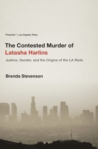 bokomslag The Contested Murder of Latasha Harlins