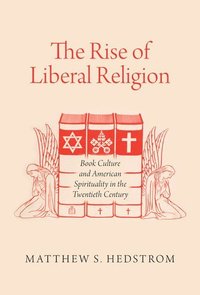 bokomslag The Rise of Liberal Religion