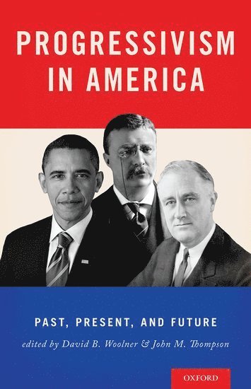 David Woolner, Jack Thompson - Progressivism in America, Inbunden