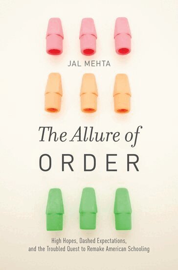 Jal Mehta - The Allure of Order, Häftad