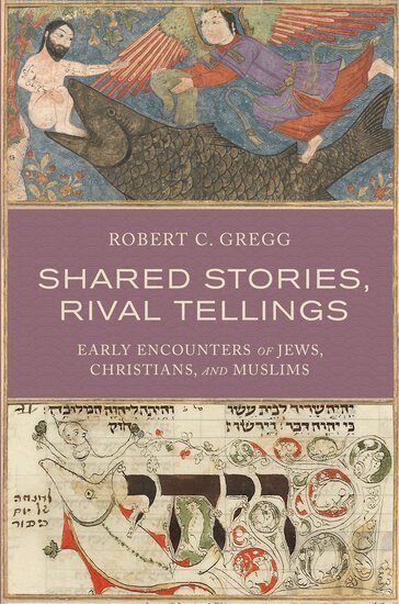 Robert C. Gregg - Shared Stories, Rival Tellings, Inbunden
