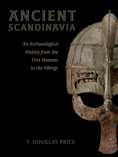 T. Douglas Price - Ancient Scandinavia, Inbunden