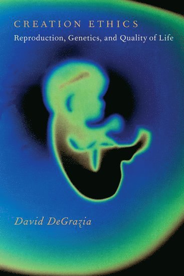 David DeGrazia, David Degrazia - Creation Ethics, Häftad