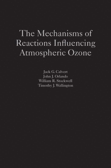 bokomslag The Mechanisms of Reactions Influencing Atmospheric Ozone