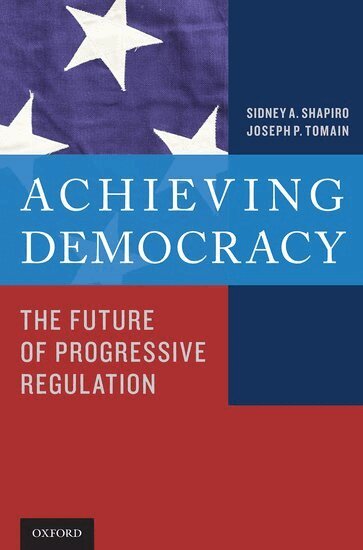 Sidney A. Shapiro, Joseph P. Tomain - Achieving Democracy, Häftad