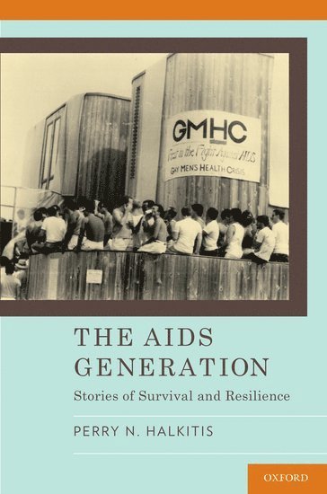 Perry Halkitis, New York University) Halkitis, Perry (Professor of Applied Psychology, Global Public Health, and Medicine Public Health; Director of the Center for Health, Identity, Behavior & Prevention Studies, Professor of Applied Psychology, Global Public Health, and Medicine Public Health; Director of the Center for Health, Identity, Behavior & Prevention Studies - The AIDS Generation, Häftad