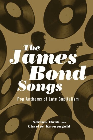 Adrian Daub, Charles Kronengold - The James Bond Songs, Inbunden
