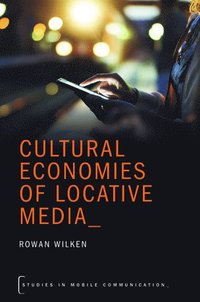 bokomslag Cultural Economies of Locative Media