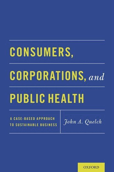 John A. Quelch - Consumers, Corporations, and Public Health, Häftad
