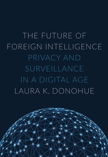 Laura K. Donohue - The Future of Foreign Intelligence, Inbunden