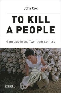 bokomslag To Kill a People: Genocide in the Twentieth Century