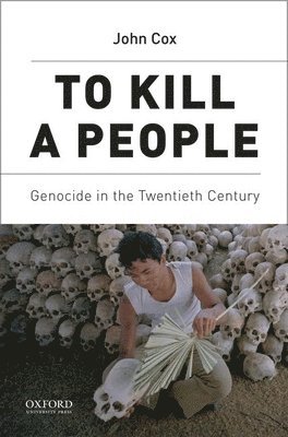 To Kill a People: Genocide in the Twentieth Century 1