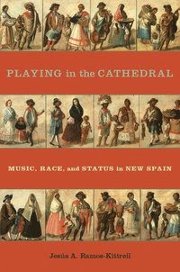 bokomslag Playing in the Cathedral: Music, Race, and Status in New Spain