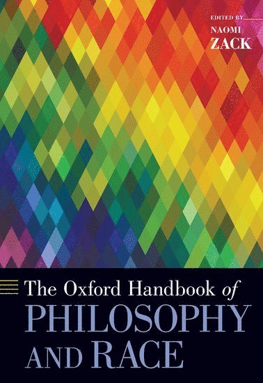 bokomslag The Oxford Handbook of Philosophy and Race