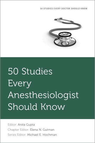 Anita Gupta, Anita Gupta, Elena N. Gutman - 50 Studies Every Anesthesiologist Should Know, Häftad