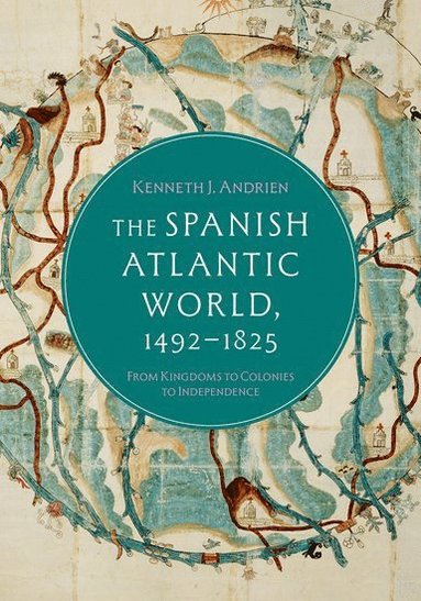 bokomslag The Spanish Atlantic World, 1492-1825