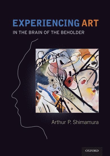 Arthur Shimamura, CA) Shimamura, Arthur (Professor, Professor, University of California, Berkeley, Berkeley - Experiencing Art, Häftad