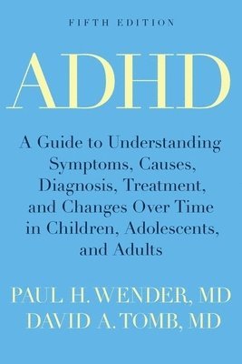 bokomslag ADHD: A Guide to Understanding Symptoms, Causes, Diagnosis, Treatment, and Changes Over Time in Children, Adolescents, and A