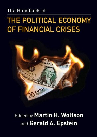Douglas Cumming, Martin H. Wolfson, Gerald A. Epstein - The Handbook of the Political Economy of Financial Crises, Häftad