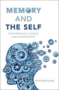 bokomslag Memory and the self - phenomenology, science and autobiography