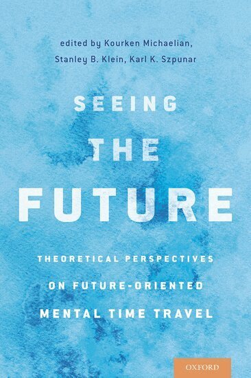 Kourken Michaelian, Stanley B. Klein, Karl K. Szpunar - Seeing the Future, Inbunden